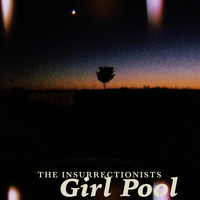 The Insurrectionists / - Girl Pool