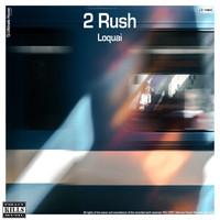 Loquai - 2 Rush