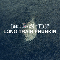 Beethoven tbs - Long Train Phunkin'