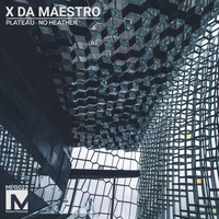 X Da Maestro - Plateau / No Heathen