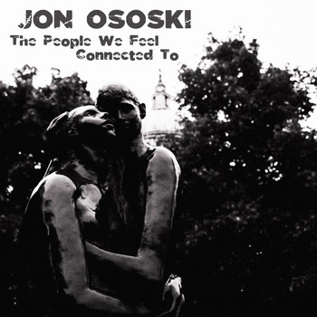 Jon Ososki - The People We Feel Connected To
