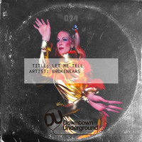 Brokenears - Let Me Tell