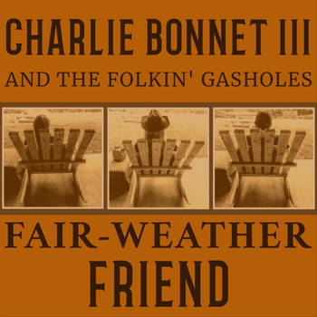 Charlie Bonnet III and the Folkin' Gasholes - Fair-Weather Friend