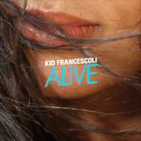 Kid Francescoli - Alive