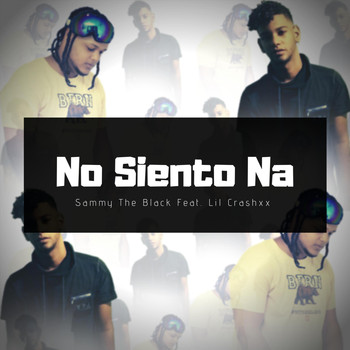 Sammy the Black - No Siento Na (feat. Lil Crashxx)