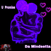 Da Mindsetta - U Promise (Explicit)