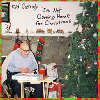Kid Cassidy - I'm Not Coming Home for Christmas