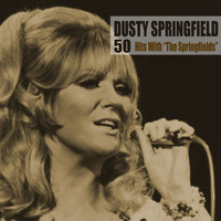 Dusty Springfield - 50 Hits With “The Springfields” (Remastered)