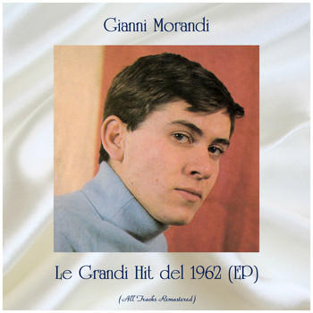 Gianni Morandi - Le Grandi Hit del 1962 (EP) (All Tracks Remastered)