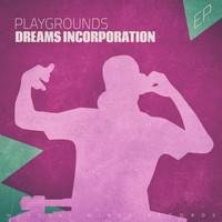 Dreams Incorporation - Playgrounds - EP