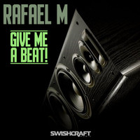 Rafael M - Give Me a Beat!