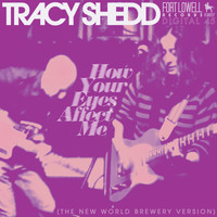 Tracy Shedd - How Your Eyes Affect Me (The New World Brewery Version)