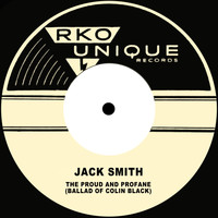 Jack Smith - The Proud and Profane (Ballad of Colin Black)