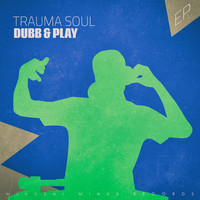 Dubb & Play - Trauma Soul - EP
