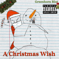 Greenhorn Riot - A Christmas Wish (Explicit)