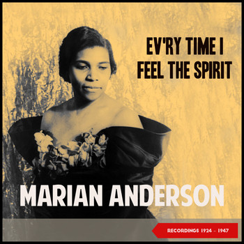 Marian Anderson - Ev'ry Time I Feel De Spirit (Recordings 1924 - 1947)