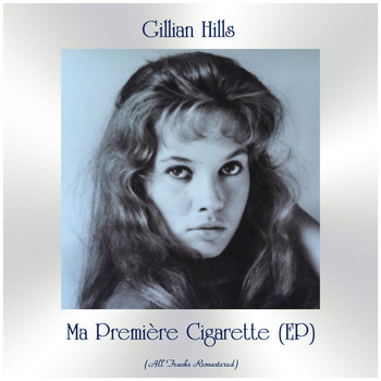 Gillian Hills - Ma Première Cigarette (EP) (All Tracks Remastered)