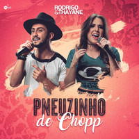 Rodrigo & Thayane - Pneuzinho de Chopp