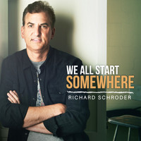 Richard Schroder - We All Start Somewhere
