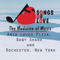D. Kinnoin - Aria Loves Pizza, Baby Shark and Rochester, New York