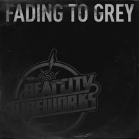 Beat City Tubeworks - Fading to Grey