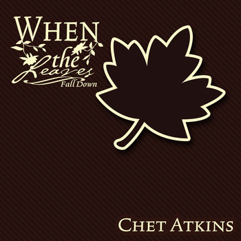 Chet Atkins - When The Leaves Fall Down