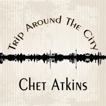 Chet Atkins - Trip Around The City