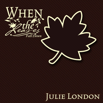 Julie London - When The Leaves Fall Down