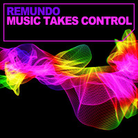 Remundo - Music Takes Control