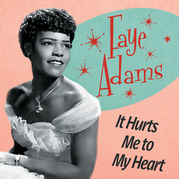 Faye Adams - It Hurts Me to My Heart
