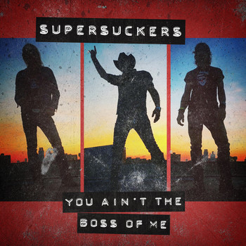 Supersuckers - You Ain't the Boss of Me