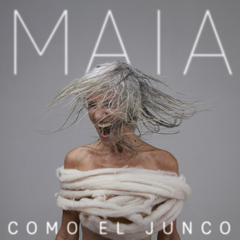 Maia - COMO EL JUNCO