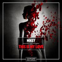 Mikey - This Is My Love