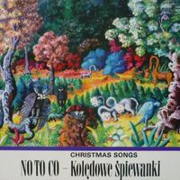 No To Co - Kolędowe śpiewanki