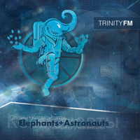 Trinity FM - Elephants & Astronauts EP