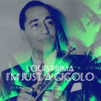 Louis Prima - I´M Just a Gigolo - I Ain´T Got Nobody