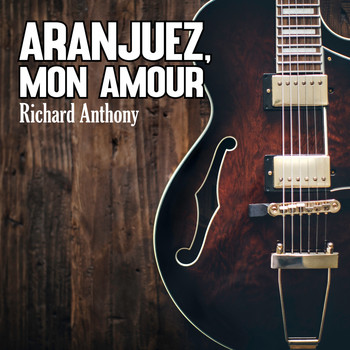 Richard Anthony - Aranjuez, mon Amour