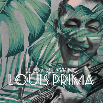 Louis Prima - El Rey Del Swing - Louis Prima