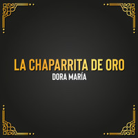 Dora Maria - La Chaparrita de Oro