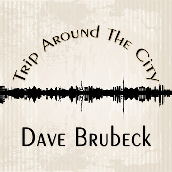 Dave Brubeck - Trip Around The City