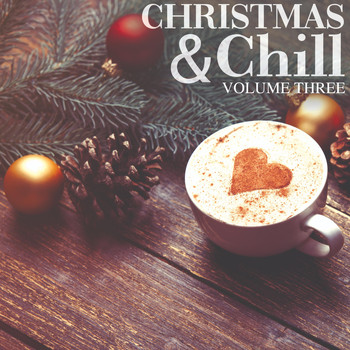 Various Artists - Christmas & Chill, Vol. 3 (Finest In Winter Deep House For Some Cozy Moments At Home, Bar Or Cafe)