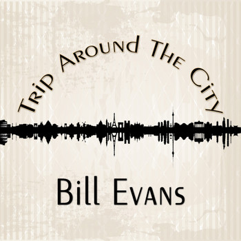 Bill Evans - Trip Around The City