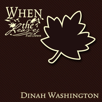 Dinah Washington - When The Leaves Fall Down