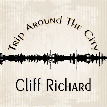 Cliff Richard - Trip Around The City
