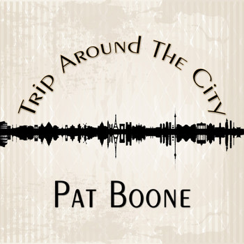 Pat Boone - Trip Around The City