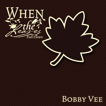 Bobby Vee - When The Leaves Fall Down