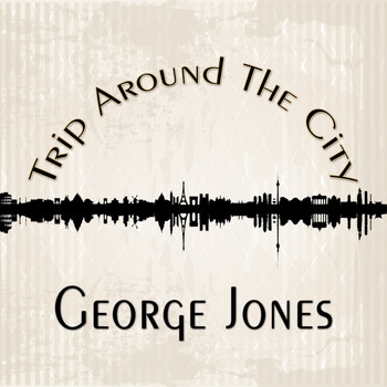 George Jones - Trip Around The City
