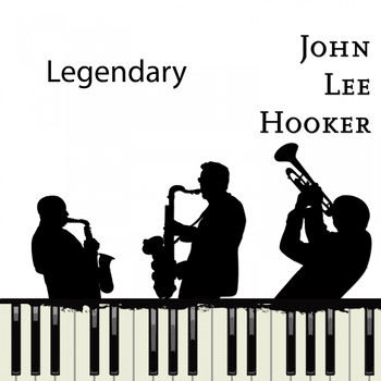 John Lee Hooker - Legendary