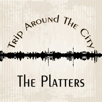 The Platters - Trip Around The City