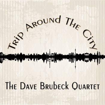 The Dave Brubeck Quartet - Trip Around The City